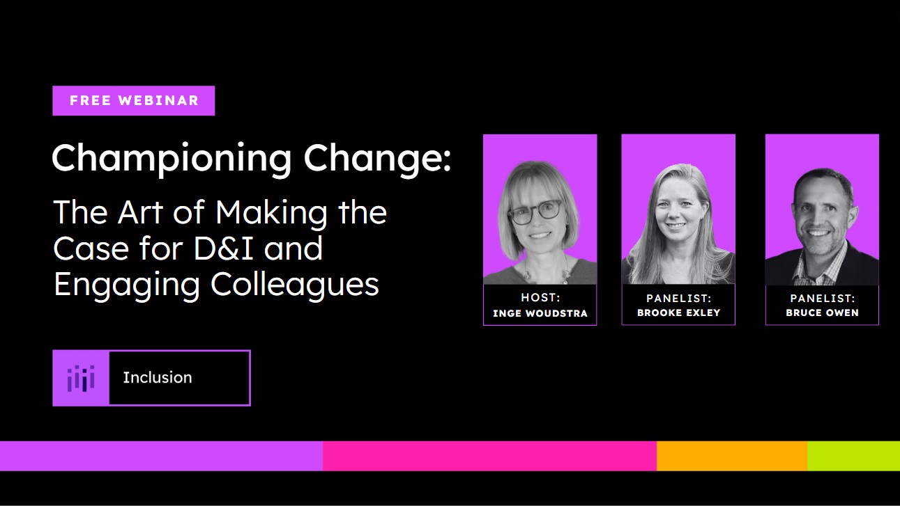 Championing Change: The Art of Making the Case for D&I and Engaging Colleagues [Webinar]
