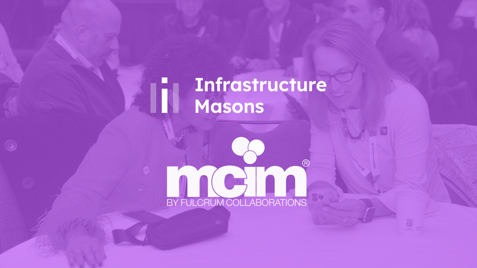 MCIM Joins Forces with Infrastructure Masons as a Regional Partner to Forge a Better-Connected World