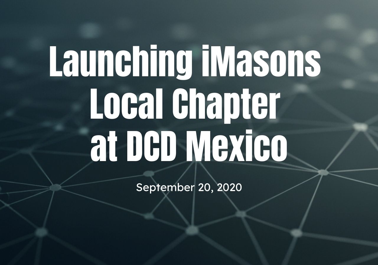 Launching iMasons Local Chapter at DCD Mexico